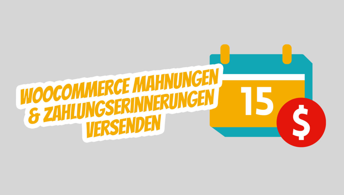 Woocommerce Mahnungen Zahlungserinnerungen Versenden